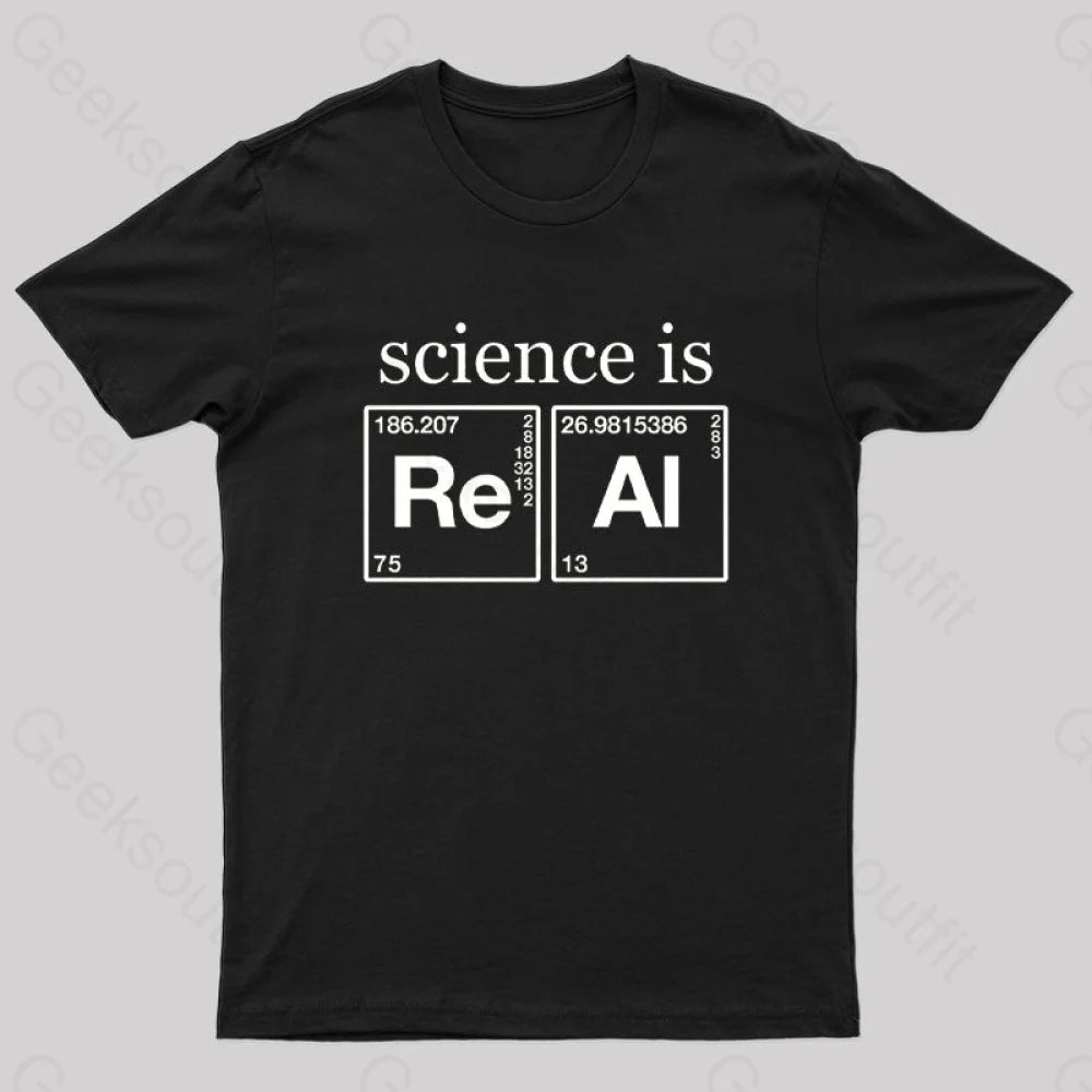 Science Is Real Geek T-Shirt Black / S