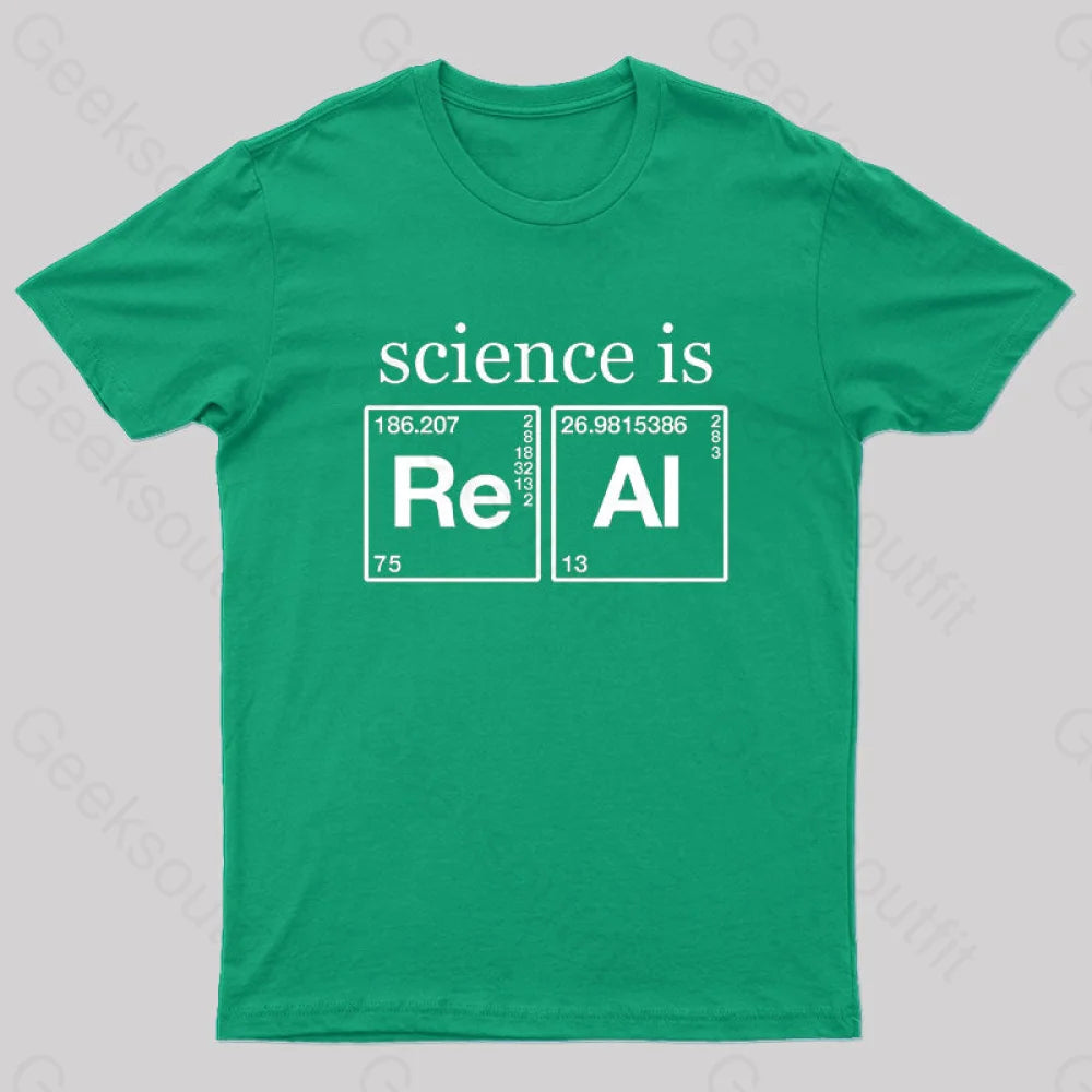 Science Is Real Geek T-Shirt Green / S