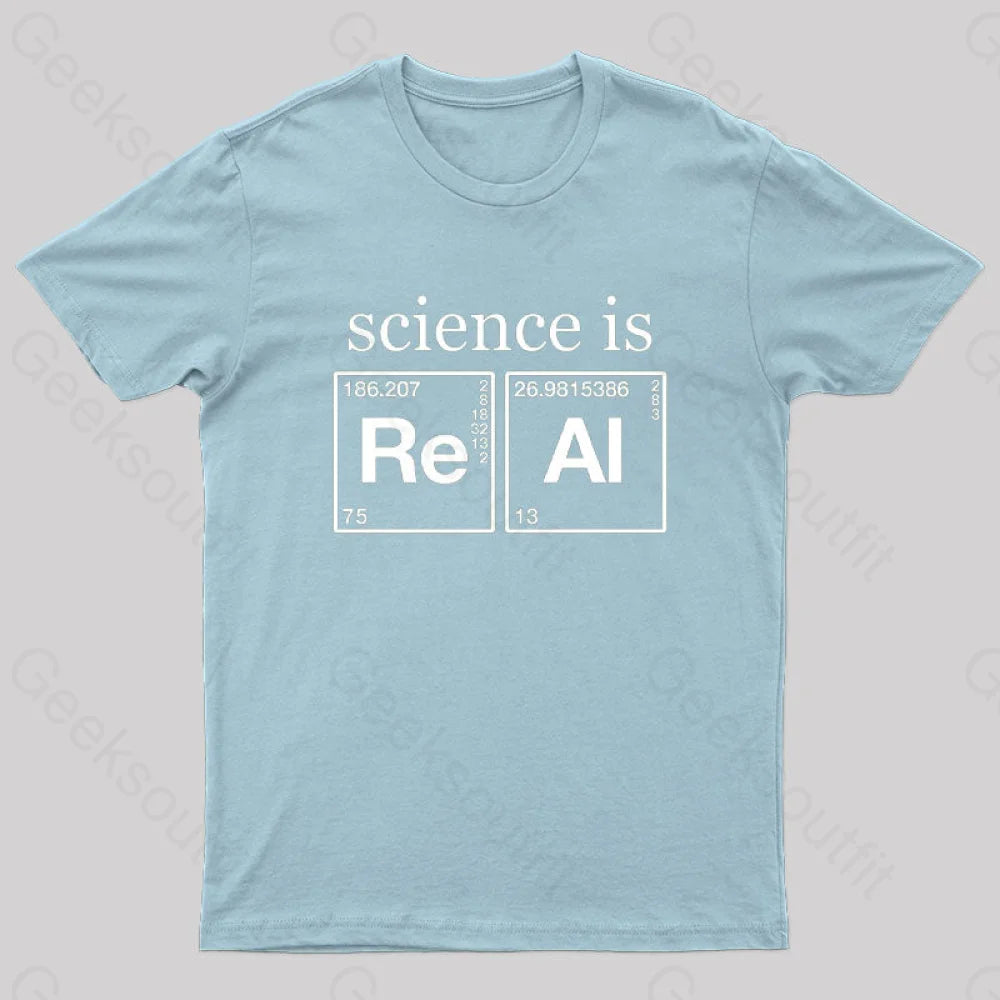 Science Is Real Geek T-Shirt Light Blue / S