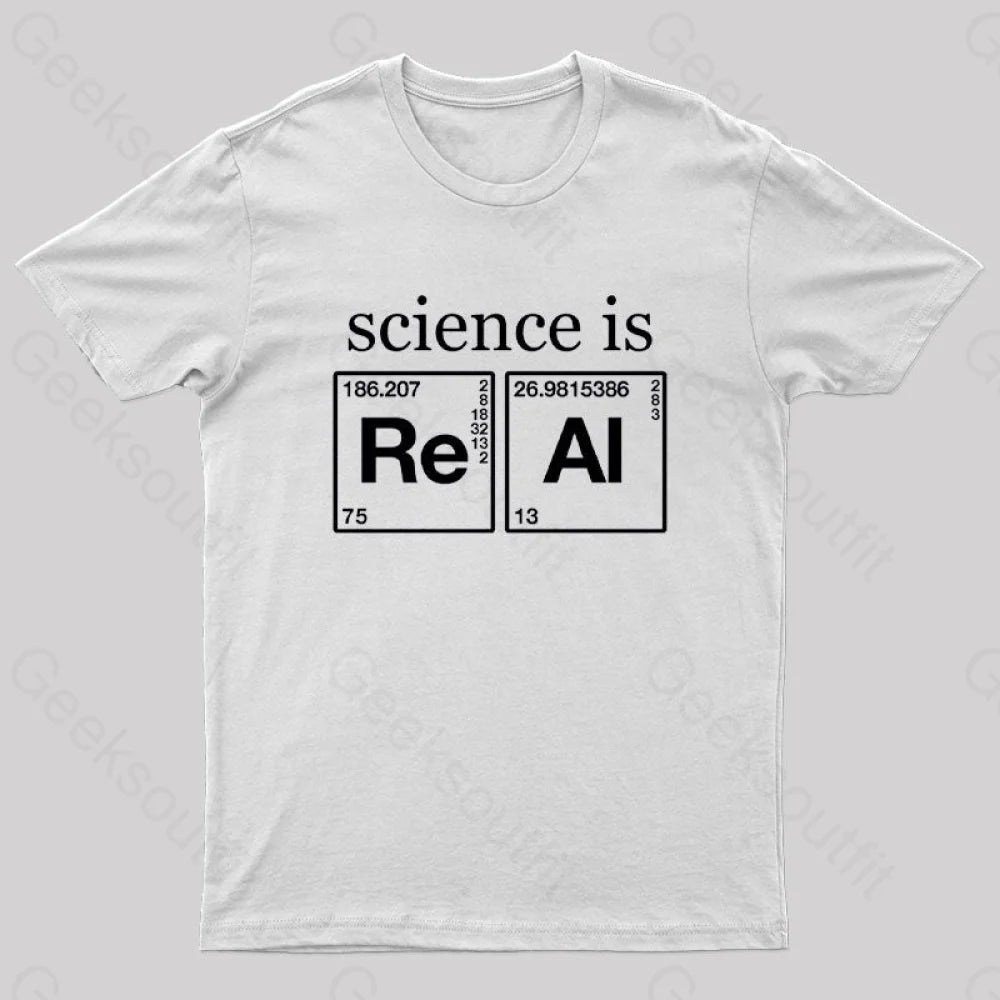 Science Is Real Geek T-Shirt White / S