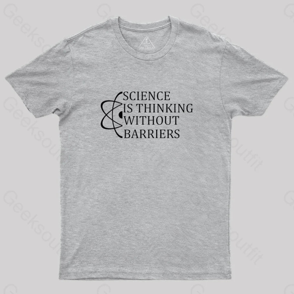 Science Is Thinking Without Barriers T-Shirt Grey / S