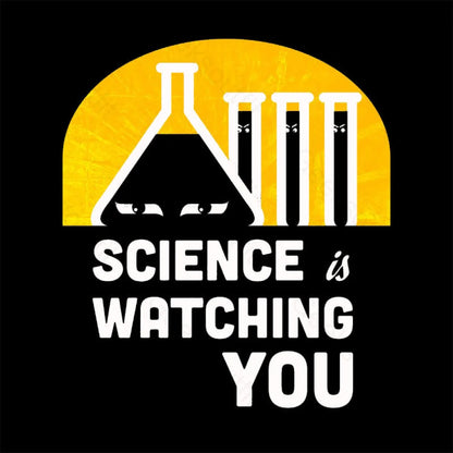 Science Is Watching You Nerd T-Shirt