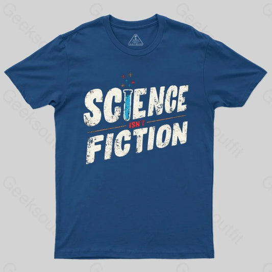 Science Isn't Fiction T-shirt - Geeksoutfit