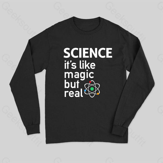 Science- It’s Like Magic But Real Long Sleeve T-Shirt Black / S