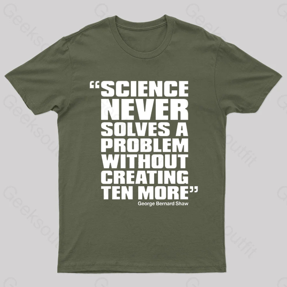 Science Never Solves A Problem Geek T-Shirt Army Green / S