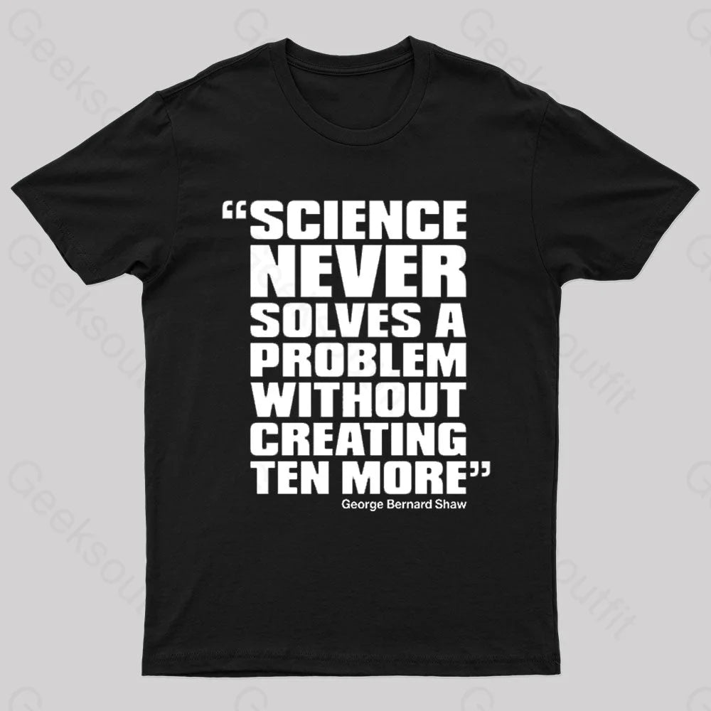 Science Never Solves A Problem Geek T-Shirt Black / S