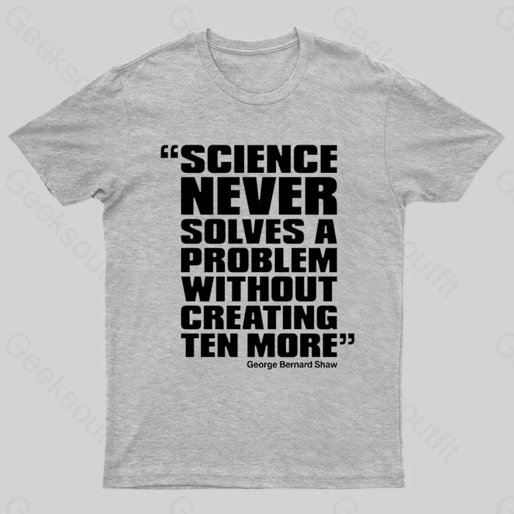 Science Never Solves A Problem Geek T-Shirt Grey / S