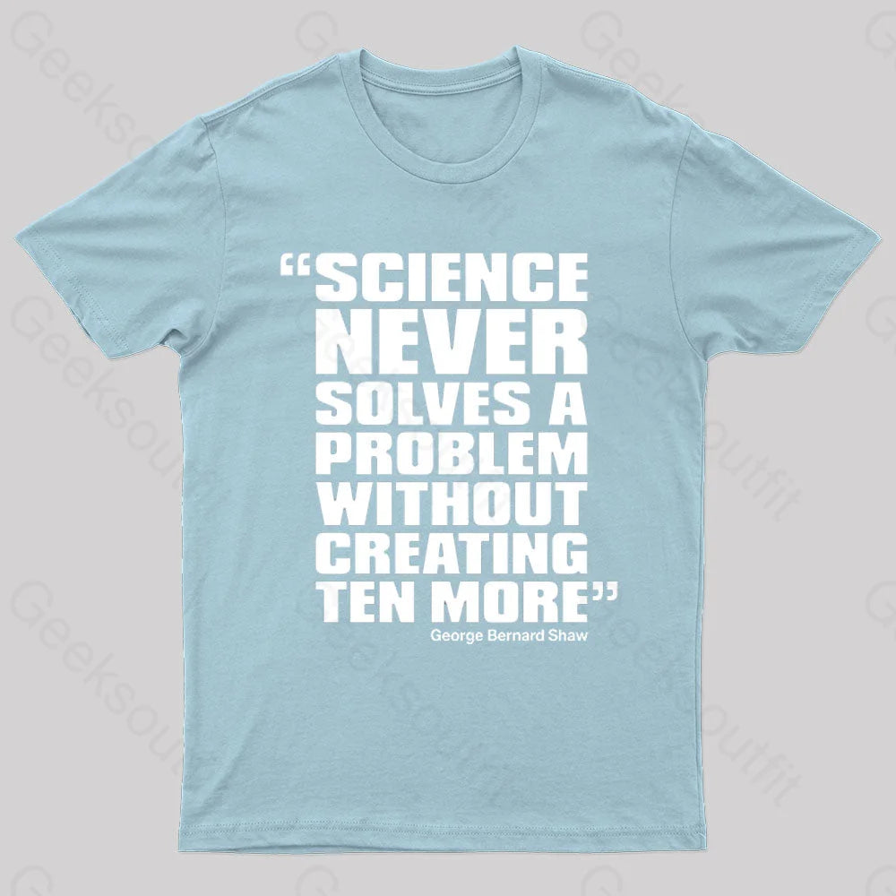 Science Never Solves A Problem Geek T-Shirt Light Blue / S