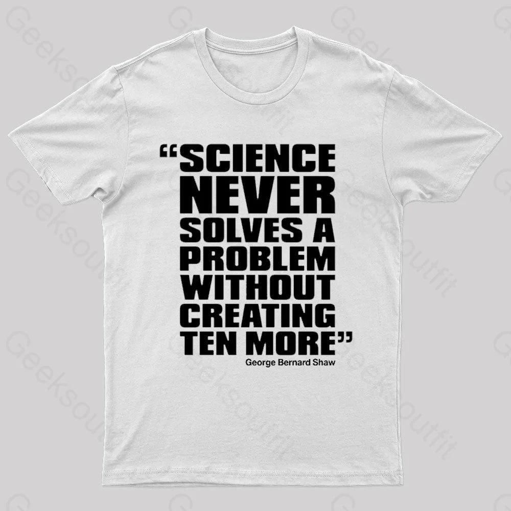 Science Never Solves A Problem Geek T-Shirt White / S