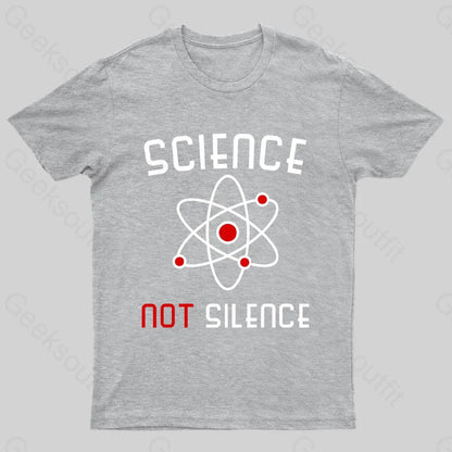 Science Not Silence Geek T-Shirt Grey / S