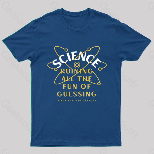 Science Ruining All The Fun Of Guessing Geek T-Shirt Navy / S