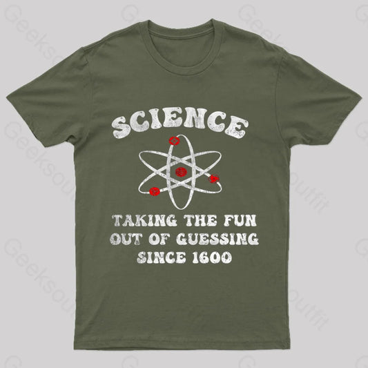 Science Taking The Fun Out Of Guessing Nerd T-Shirt Army Green / S