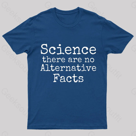 Science There Are No Alternative Facts Geek T-Shirt Navy / S