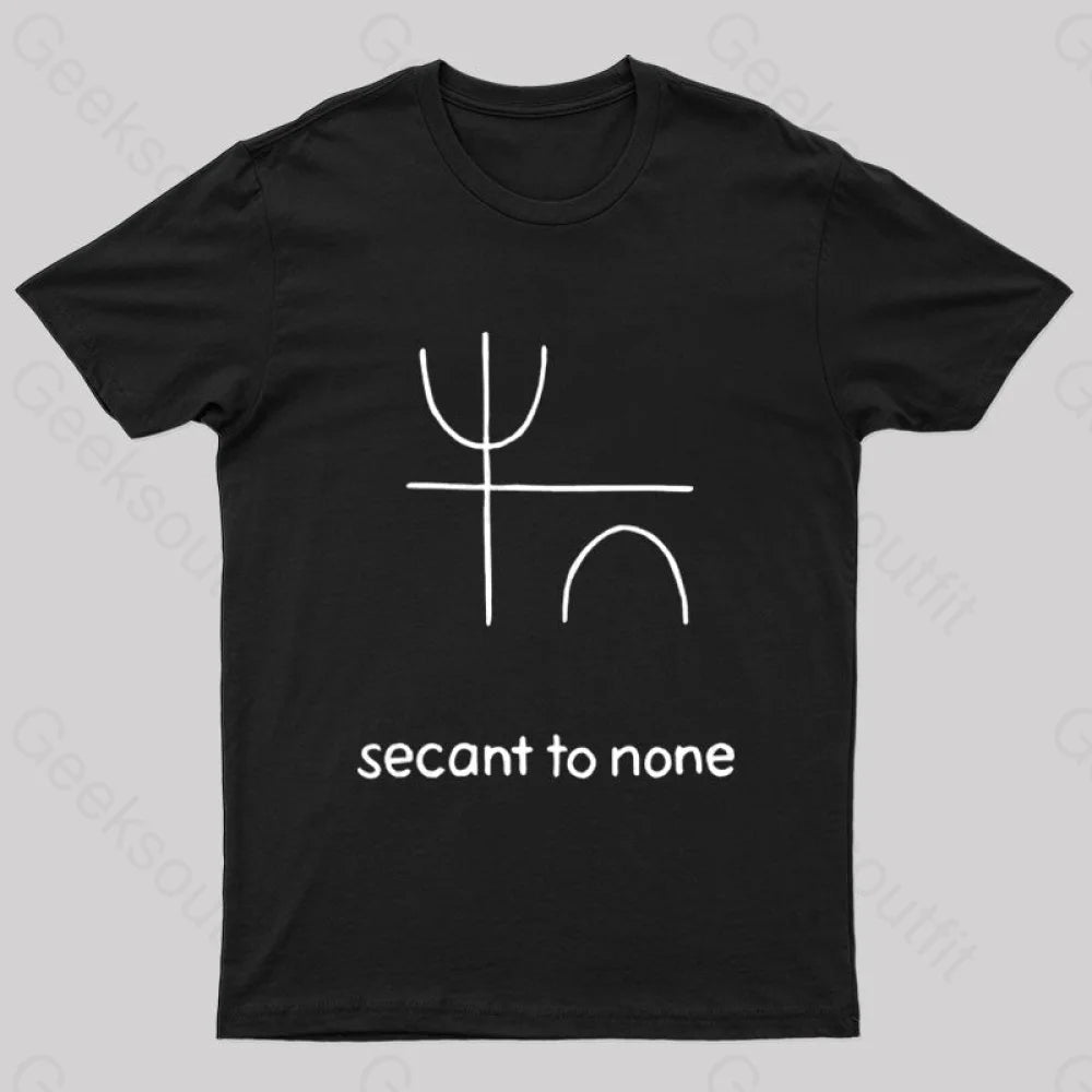 Secant To None Geek T-Shirt Black / S