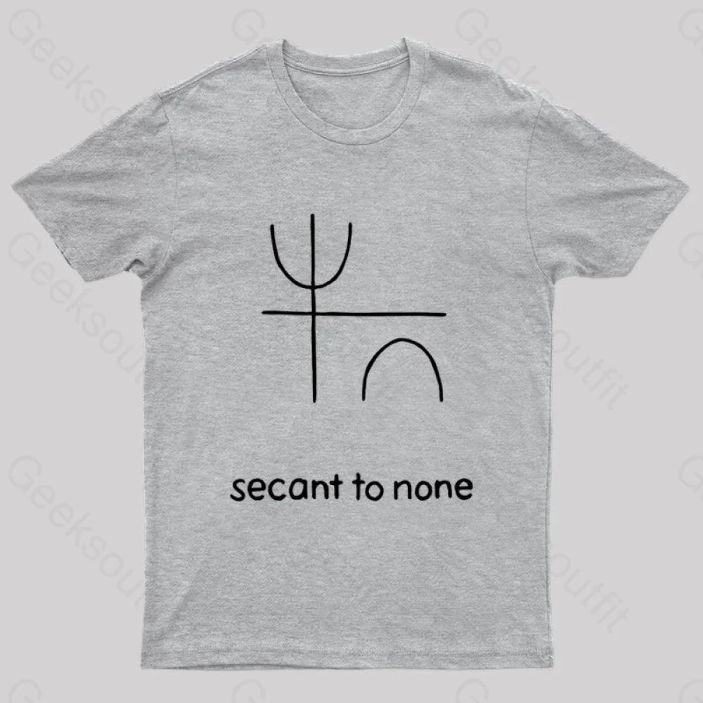 Secant To None Geek T-Shirt Grey / S