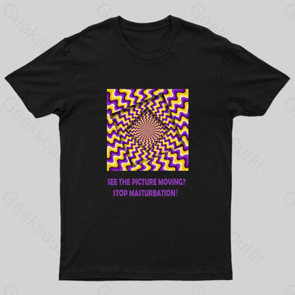 See The Picture Moving Stop Masturbation Geek T-Shirt Black / S