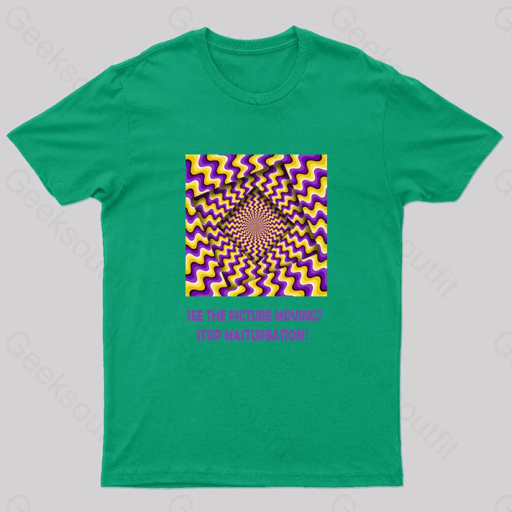 See The Picture Moving Stop Masturbation Geek T-Shirt Green / S