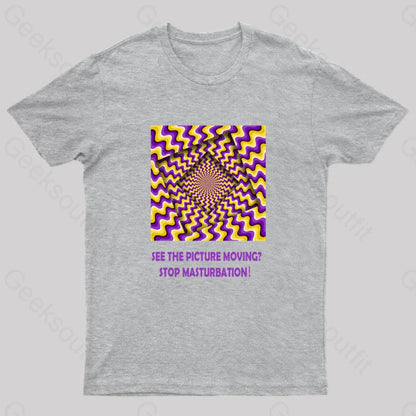 See The Picture Moving Stop Masturbation Geek T-Shirt Grey / S