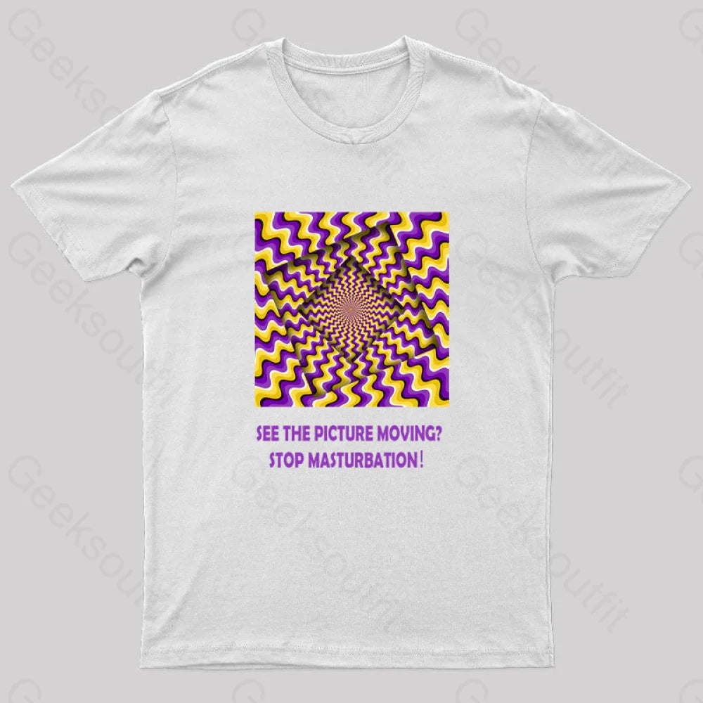 See The Picture Moving Stop Masturbation Geek T-Shirt White / S