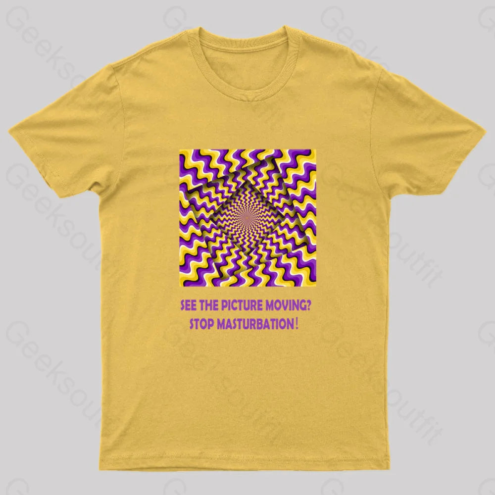 See The Picture Moving Stop Masturbation Geek T-Shirt Yellow / S