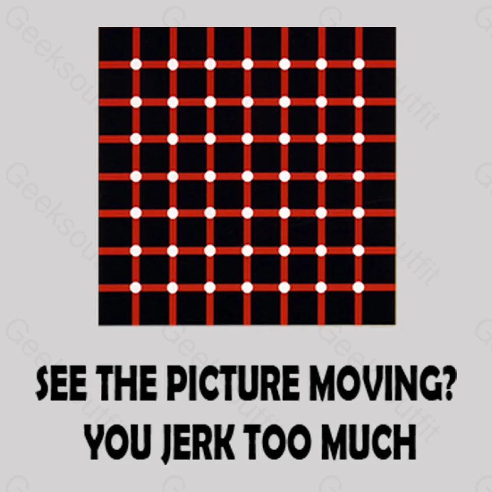 See The Picture Moving You Jerk Too Much Nerd T-Shirt