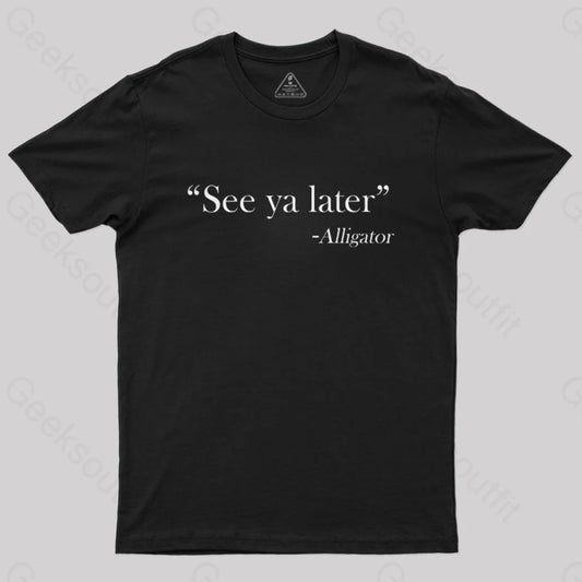 See Ya Later Alligator T-Shirt Black / S