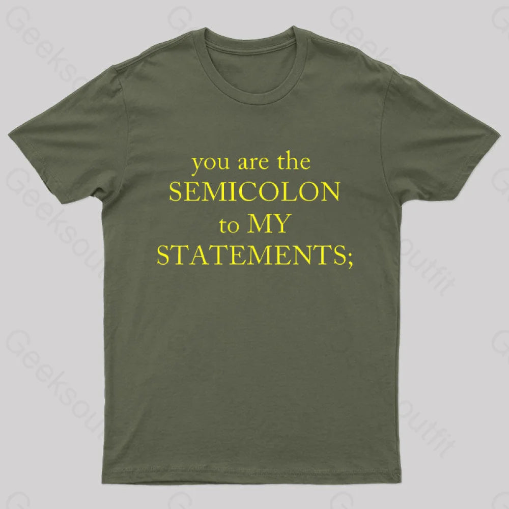 Semicolon To My Statement Geek T-Shirt Army Green / S