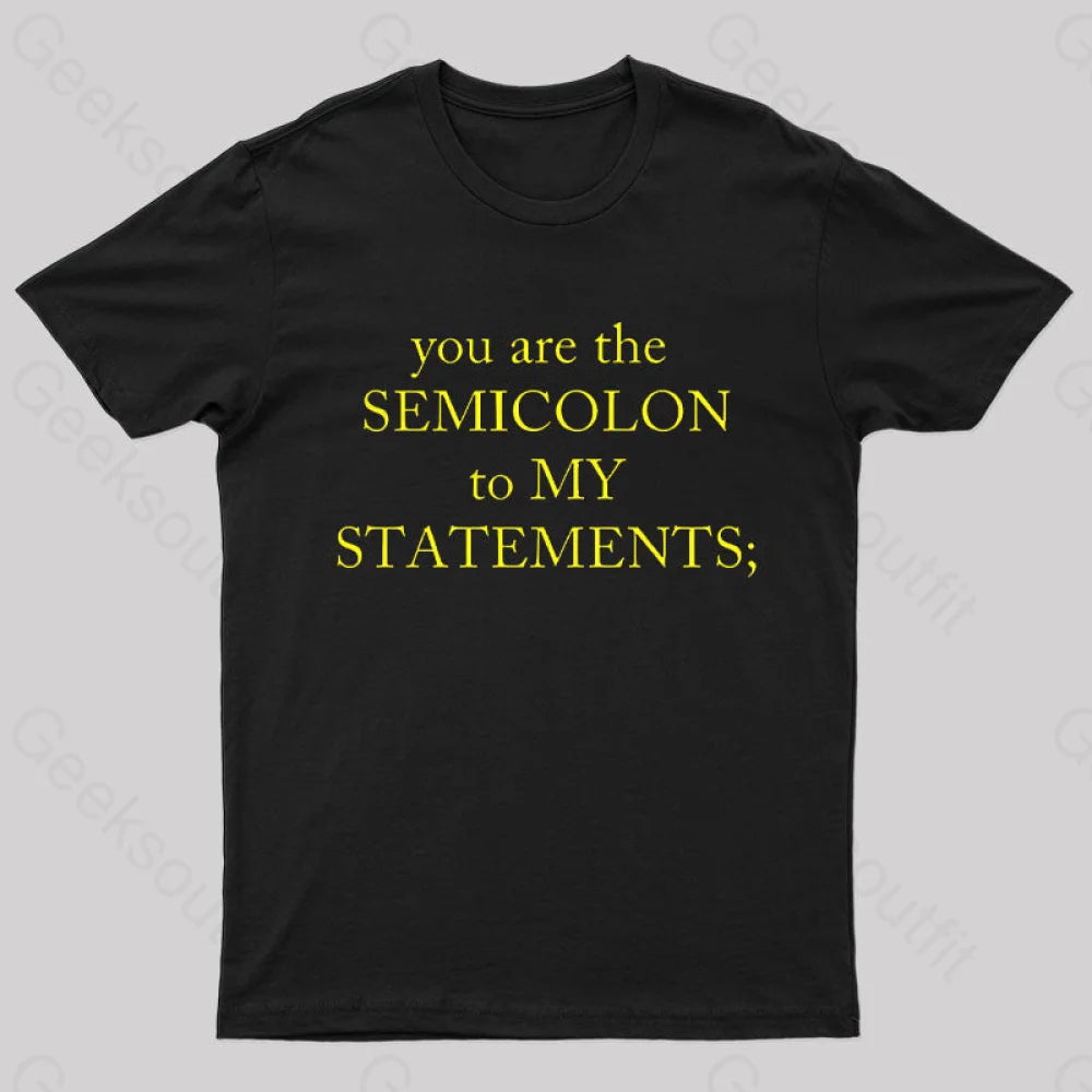 Semicolon To My Statement Geek T-Shirt Black / S