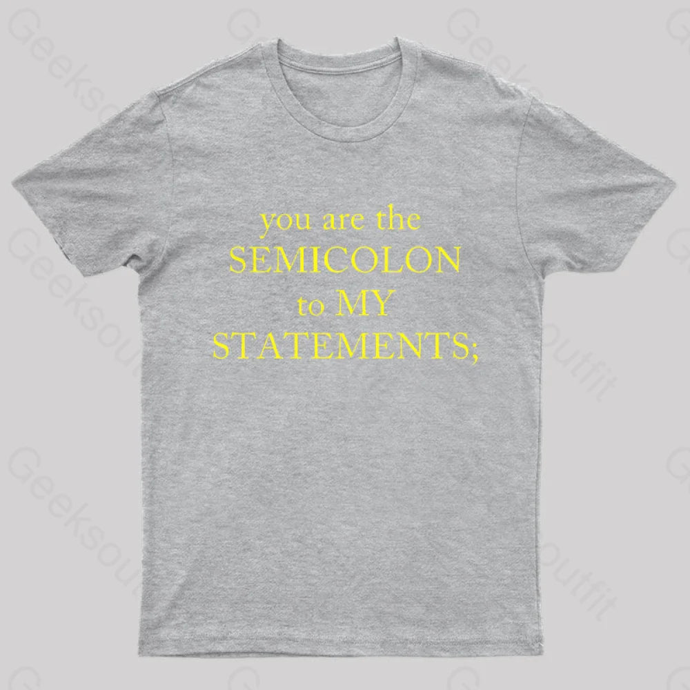 Semicolon To My Statement Geek T-Shirt Grey / S