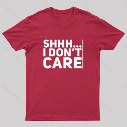 Shhh... I Don’t Care Geek T-Shirt Red / S