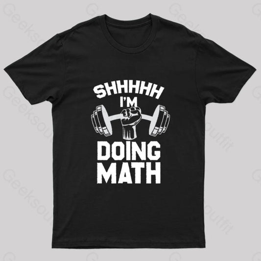 Shhh I’m Doing Math Geek T-Shirt Black / S