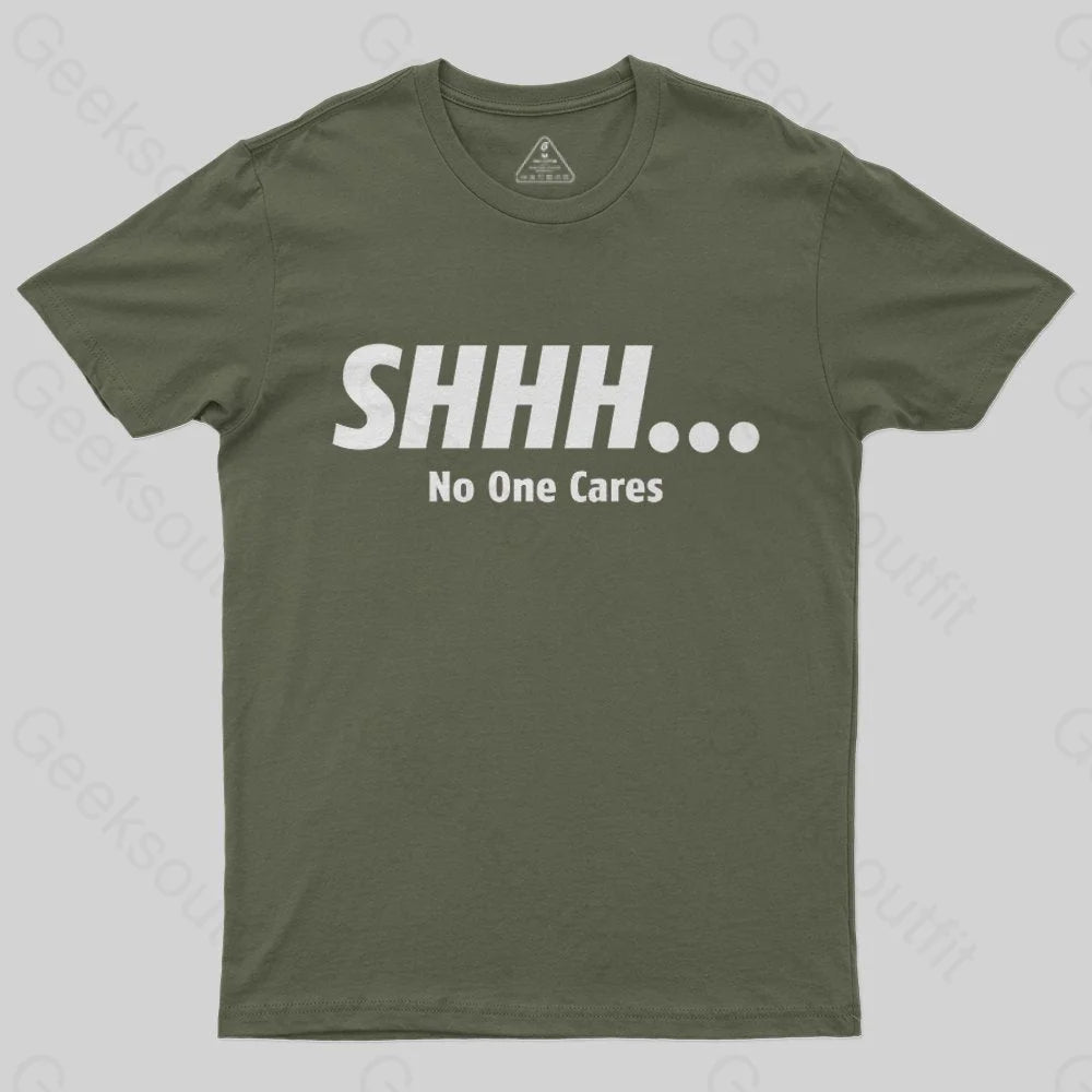 shhh_-no-one-cares-t-shirt - Geeksoutfit