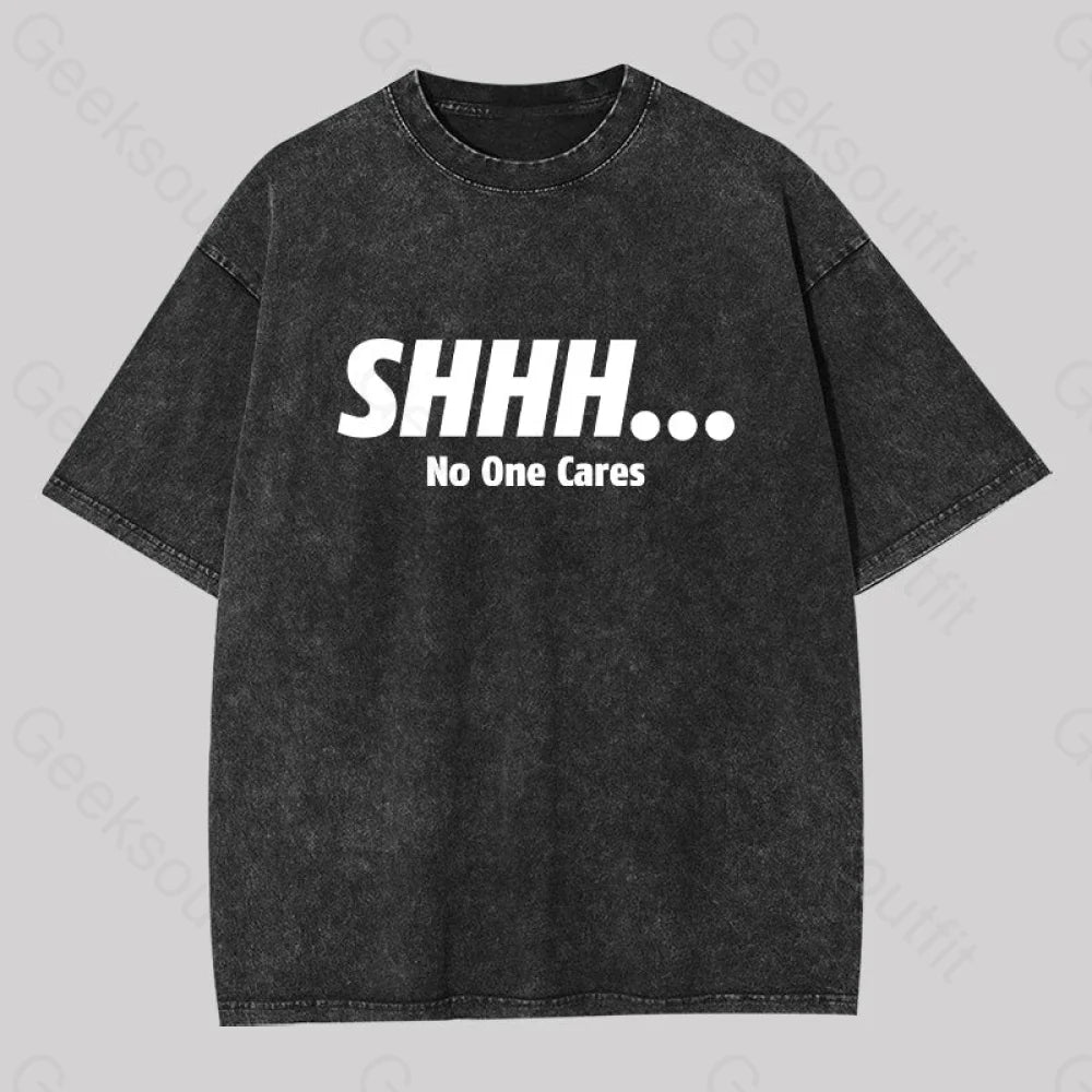 Shhh No One Cares Washed T-Shirt Black / S