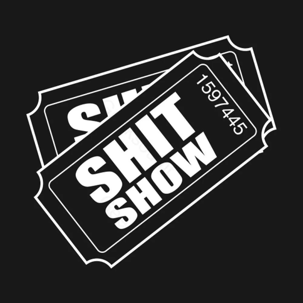 Shit Show Ticket T-Shirt