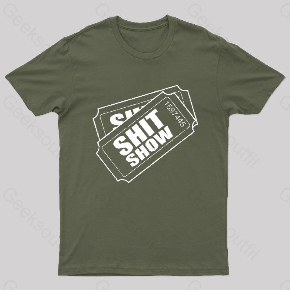 Shit Show Ticket T-Shirt Army Green / S