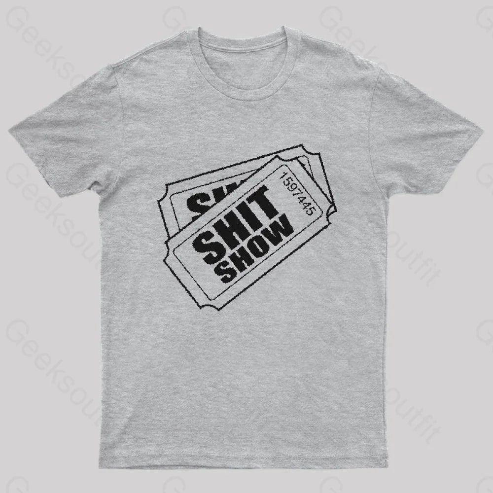 Shit Show Ticket T-Shirt Grey / S