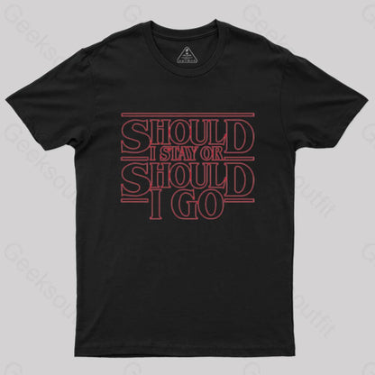 Should I Stay Or Go T-Shirt Black / S