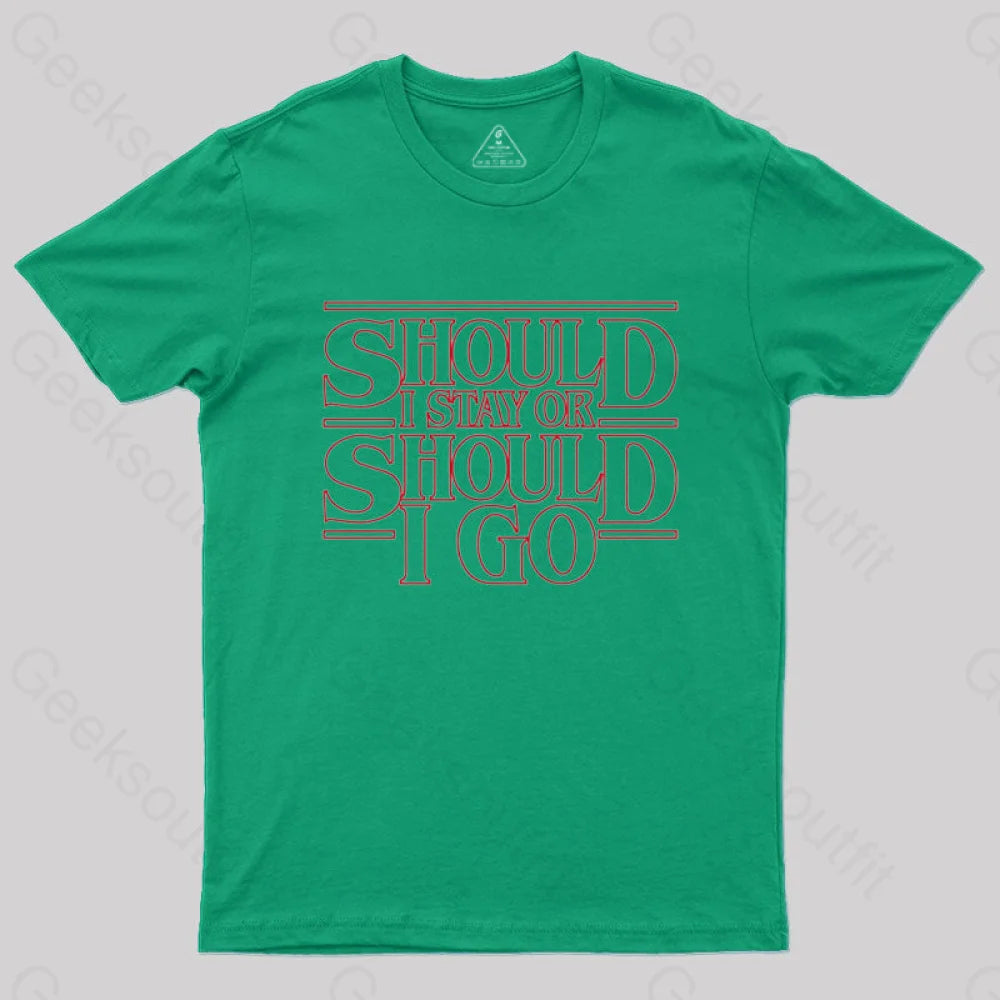 Should I Stay Or Go T-Shirt Green / S