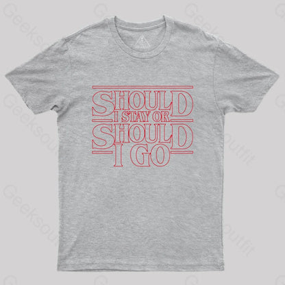 Should I Stay Or Go T-Shirt Grey / S