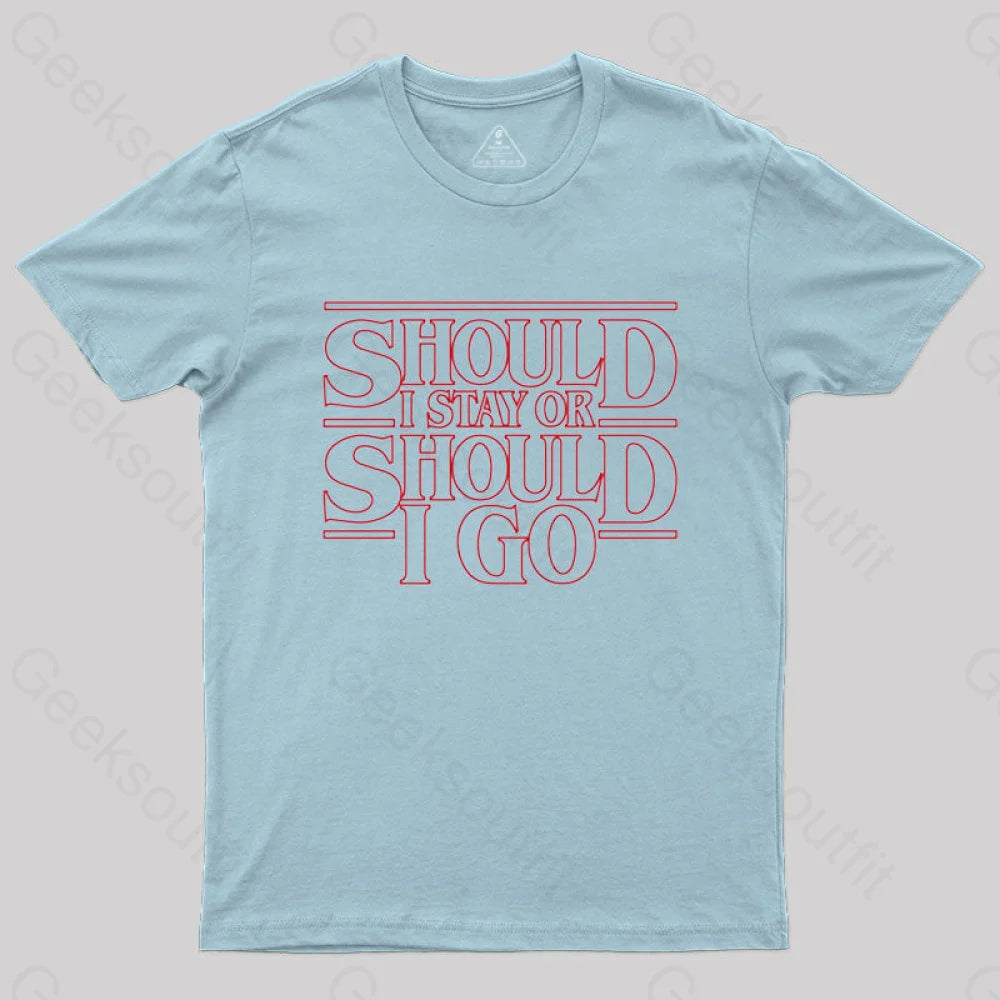 Should I Stay Or Go T-Shirt Light Blue / S