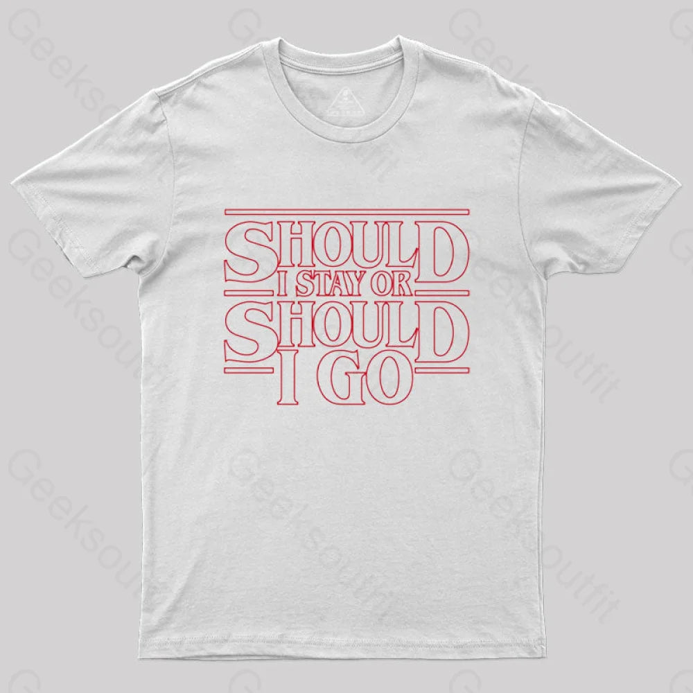 Should I Stay Or Go T-Shirt White / S