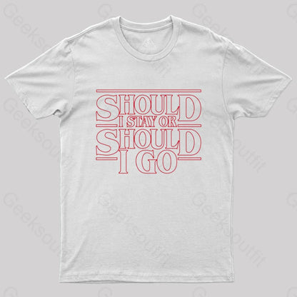 Should I Stay Or Go T-Shirt White / S