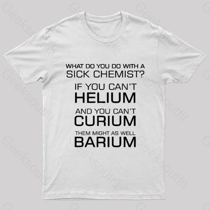 Sick Chemist Nerd T-Shirt White / S