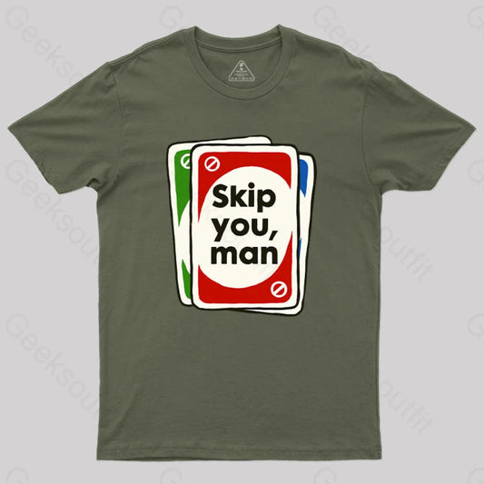 Skip You Man T-Shirt Army Green / S