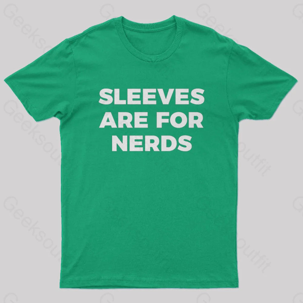 Sleeves Are For Nerds Geek T-Shirt Green / S