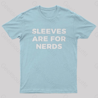 Sleeves Are For Nerds Geek T-Shirt Light Blue / S