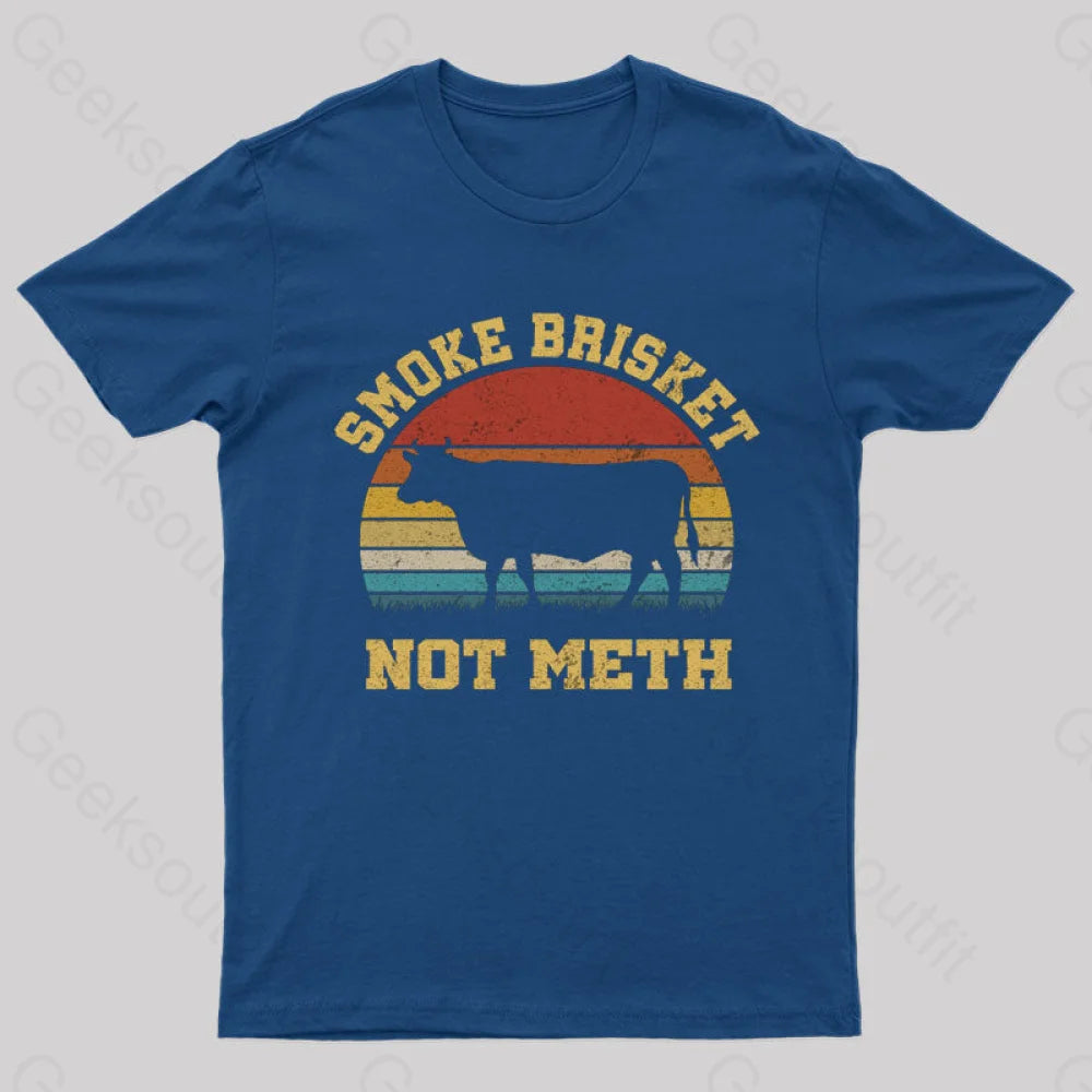 Smoke Brisket Not Meth Geek T-Shirt Navy / S