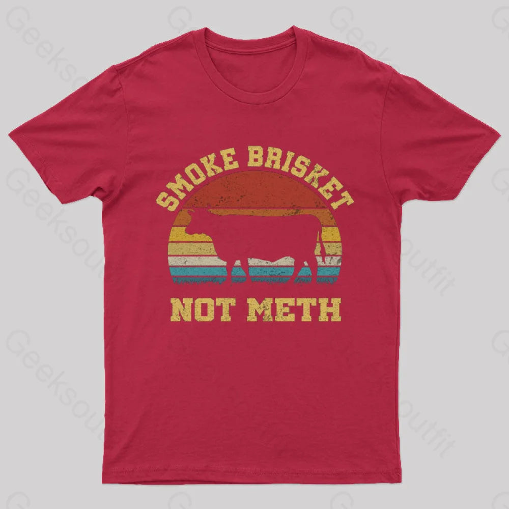 Smoke Brisket Not Meth Geek T-Shirt Red / S