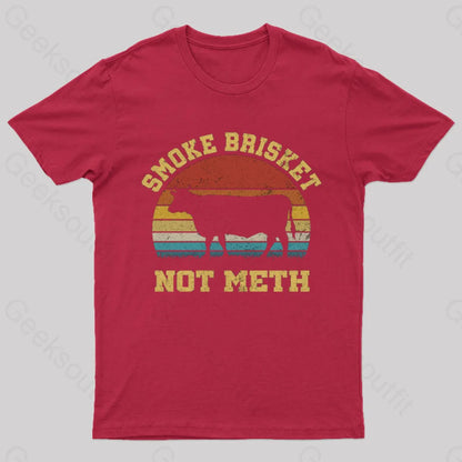 Smoke Brisket Not Meth Geek T-Shirt Red / S