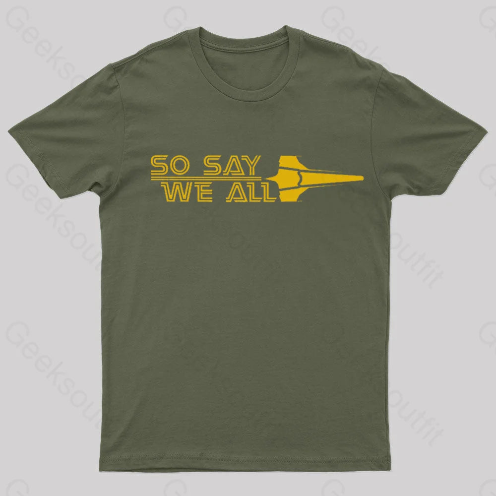 So Say We All Geek T-Shirt Army Green / S